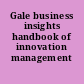 Gale business insights handbook of innovation management /