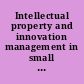 Intellectual property and innovation management in small firms /