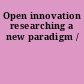 Open innovation researching a new paradigm /