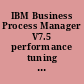 IBM Business Process Manager V7.5 performance tuning and best practices