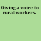 Giving a voice to rural workers.