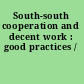 South-south cooperation and decent work : good practices /