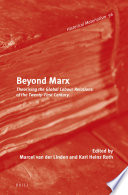 Beyond Marx : theorising the global labour relations of the twenty-first century /