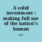 A solid investment : making full use of the nation's human capital : recommendations of the Federal Glass Ceiling Commission.