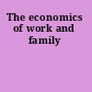 The economics of work and family