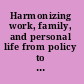 Harmonizing work, family, and personal life from policy to practice /