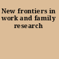 New frontiers in work and family research