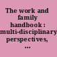 The work and family handbook : multi-disciplinary perspectives, methods, and approaches /