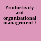 Productivity and organizational management /