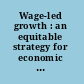 Wage-led growth : an equitable strategy for economic recovery /