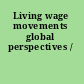 Living wage movements global perspectives /