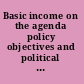 Basic income on the agenda policy objectives and political chances /