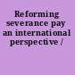 Reforming severance pay an international perspective /