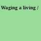 Waging a living /