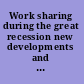 Work sharing during the great recession new developments and beyond /