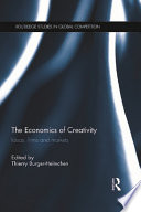 The economics of creativity ideas, firms and markets /