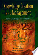 Knowledge creation and management new challenges for managers /