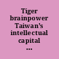 Tiger brainpower Taiwan's intellectual capital development /