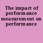 The impact of performance measurement on performance