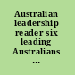 Australian leadership reader six leading Australians and their stories /