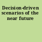 Decision-driven scenarios of the near future