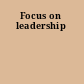Focus on leadership