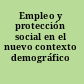 Empleo y protección social en el nuevo contexto demográfico