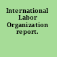 International Labor Organization report.