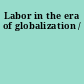 Labor in the era of globalization /