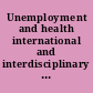 Unemployment and health international and interdisciplinary perspectives /