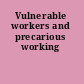 Vulnerable workers and precarious working