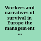 Workers and narratives of survival in Europe the management of precariousness at the end of the twentieth century /