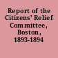 Report of the Citizens' Relief Committee, Boston, 1893-1894