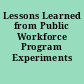 Lessons Learned from Public Workforce Program Experiments