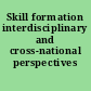 Skill formation interdisciplinary and cross-national perspectives /