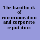 The handbook of communication and corporate reputation