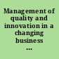 Management of quality and innovation in a changing business environment future challenges & opportunities /