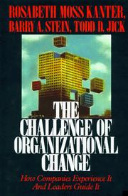 The Challenge of organizational change : how companies experience it and leaders guide it /