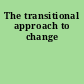 The transitional approach to change