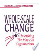 Whole-scale change unleashing the magic in organizations /