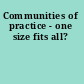 Communities of practice - one size fits all?