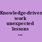 Knowledge-driven work unexpected lessons from Japanese and United States work practices /