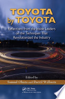 Toyota by Toyota reflections from the inside leaders on the techniques that revolutionized the industry /