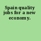 Spain quality jobs for a new economy.