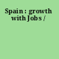 Spain : growth with Jobs /