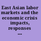 East Asian labor markets and the economic crisis impacts, responses & lessons /