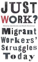 Just work? : migrant workers' struggles today /