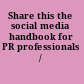 Share this the social media handbook for PR professionals /