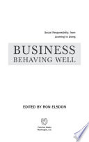 Business behaving well : social responsibility, from learning to doing /