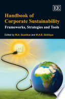 Handbook of corporate sustainability : frameworks, strategies and tools /